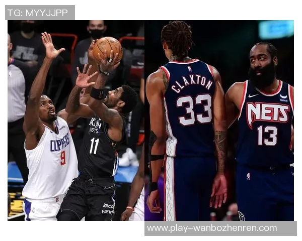 篮网与快船下半场激战回顾球员表现与战术分析全景呈现 篮网与快船下半场激战回顾球员表现与战术分析全景呈现